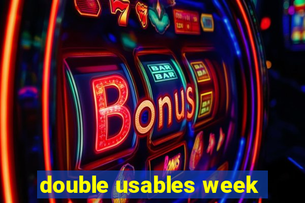 double usables week